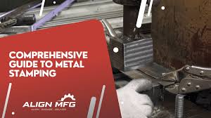 A comprehensive guide to the metal stamping process - dies and stamping
