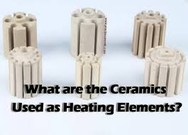What are the Ceramics Used as Heating Elements? - ceramic heating element
